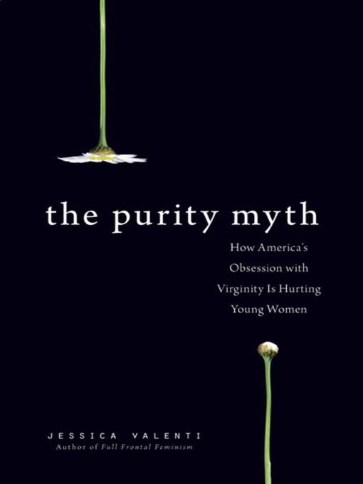 Title details for The Purity Myth by Jessica Valenti - Wait list